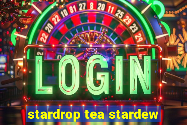 stardrop tea stardew